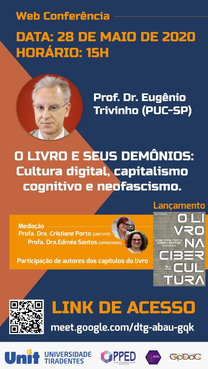 PPED/Unit realiza Web Conferência com o professor Doutor Eugênio Trivinho (PUC-SP) com o tema: O livro e seus demônios: cultura digital, capitalismo cognitivo e neofascismo
