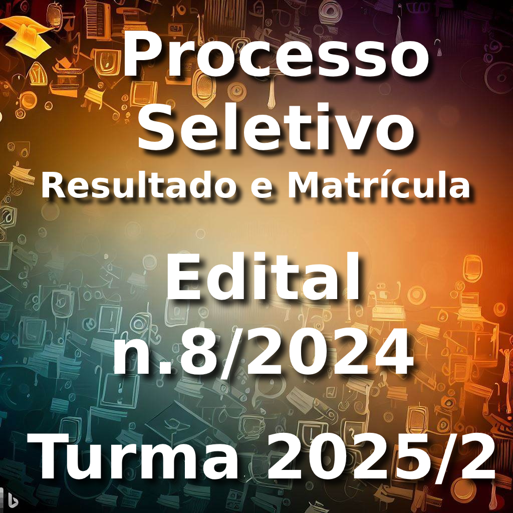 Resultado da Seleção (Edital n.8/2024 – turma 2025/2) dos Cursos de Mestrado e Doutorado em Educação – Cronograma de Matrículas