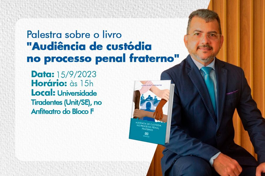 Lançamento do Livro: “Audiência de Custódia no Processo Penal Fraterno” do egresso Sandro Augusto dos Santos